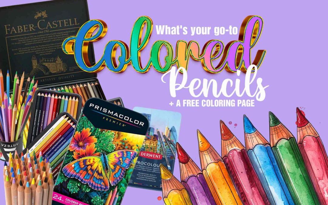 WHAT’S YOUR GO-TO COLORED PENCIL? + A FREE COLORING PAGE